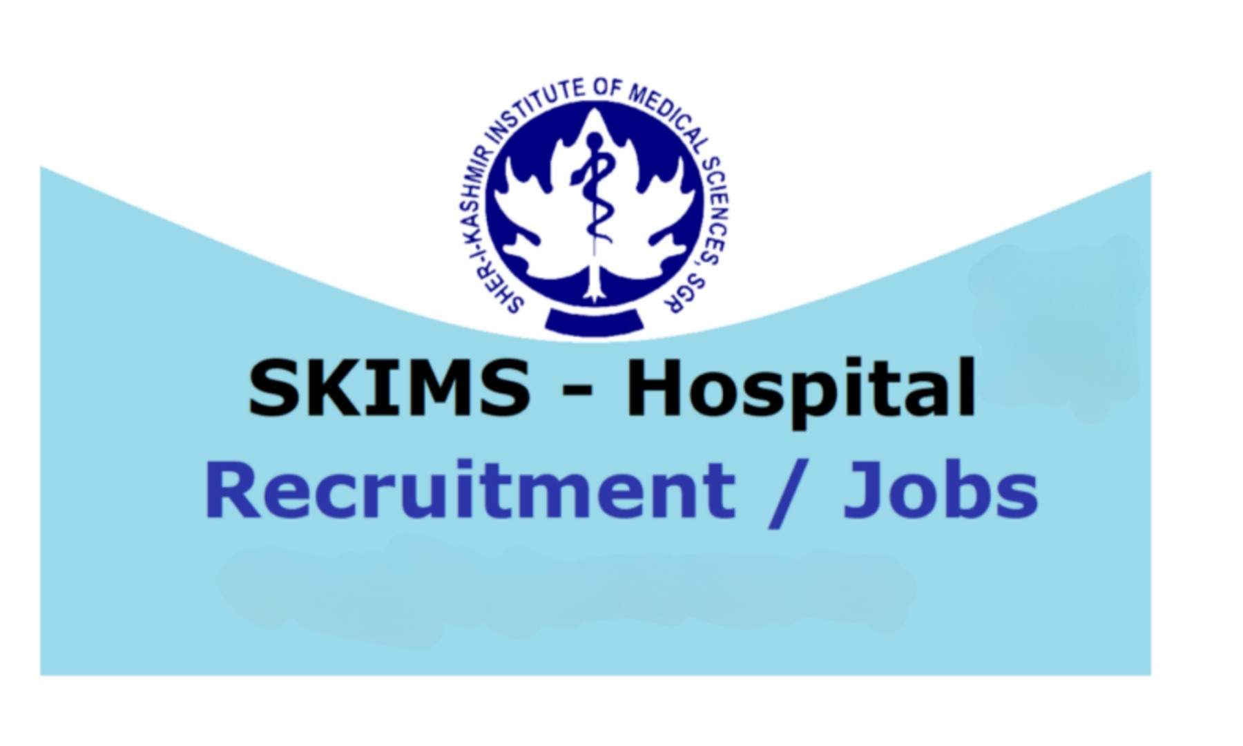SKIMS Soura Jobs Recruitment 2023 — Check Salary, Qualification, Selection Process, Last Date