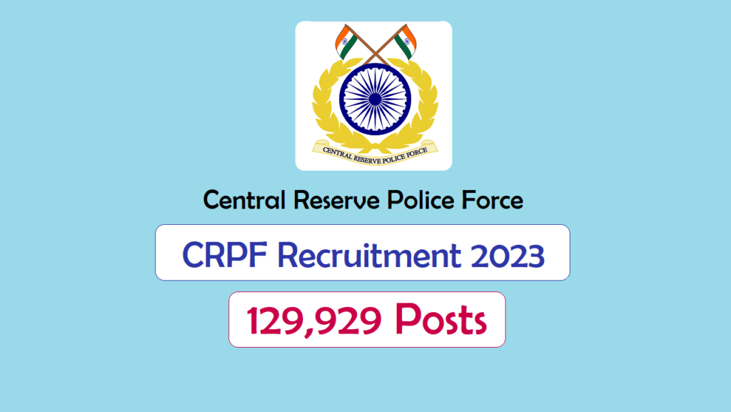 CRPF Recruitment 2023, Apply for 1.3 Lakh Vacancies - Check Salary, Qualification And Other Details